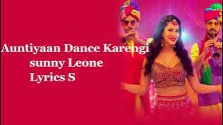 Auntiyaan Dance Karegi Lyrics Song | Sunny Leone | Jyotica tangari | Lyrics Play