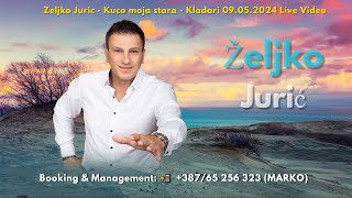 Zeljko Juric - Kuco moja stara - Kladari 09.05.2024 Live Video Resimi