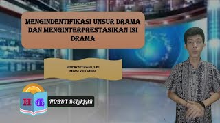 Mengindentifikasi Unsur Drama dan Menginterprestasikan Isi Drama Mengindentifikasi Unsur Drama dan Menginterprestasikan Isi Drama
