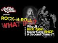 What if Rick Rubin Never Gave Red Hot Chili Peppers a Second Chance? Ep. 3-Rock n Roll What Ifs