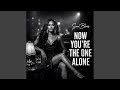 Now You Re The One Alone 