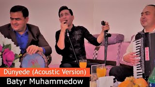 Batyr Muhammedow - Dünyede (Acoustic Video Music) HD Version