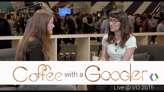 Coffee with a Googler: Chat with Kelly Shuster (Live from Google I/O 2015)