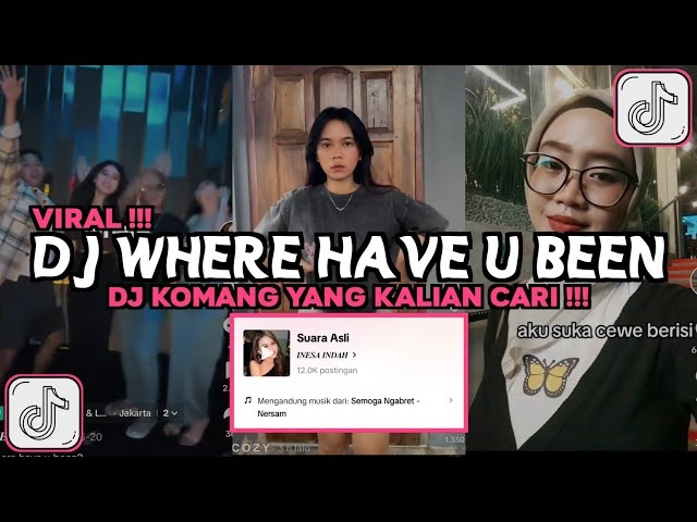 DJ WHERE HAVE U BEEN DJ KOMANG VIRAL TIKTOK 2024 class=