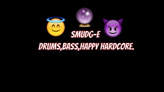 Drums, Bass, UK Happy Hardcore. Some Sir Dancealot Business - Smudg-e