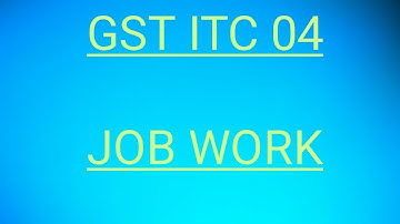 GST JOB WORK  ITC 04