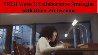 NR351 Week 3: Collaborative Strategies with Other Professions