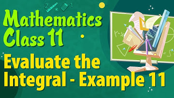 Evaluate the Integral Example 11 - Integration Class 11 - Class 11 Maths NCERT Solutions