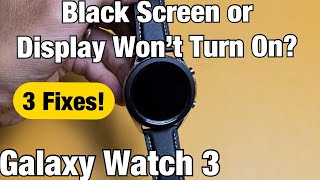 Galaxy Watch 3: Black Screen or Screen Won't Turn On? 3 Fixes!