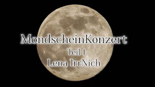 MondscheinKonzert Teil 1 - Lena IrrNich