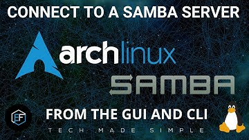 Arch Linux: Connecting To a Samba Server
