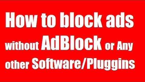 How to Block Ads Without Adblock or Any Software/ Browser Plugins