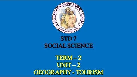SOCIAL SCIENCE STD 7 GEOGRAPHY | TOURISM | TERM - 2 | UNIT - 2