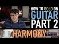 How to solo on guitar  part 2 harmony