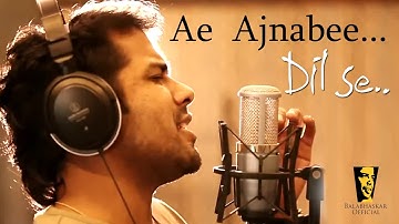 Balabhaskar Sings Ae  Ajnabee | Dilse |  Violin Performance | HD Video