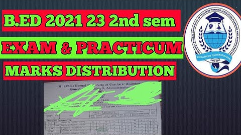 WBUTTEPA  B.ED 2021 23 EXAM & PRACTICUM / B.ED 2ND SEM MARKS DISTRIBUTION