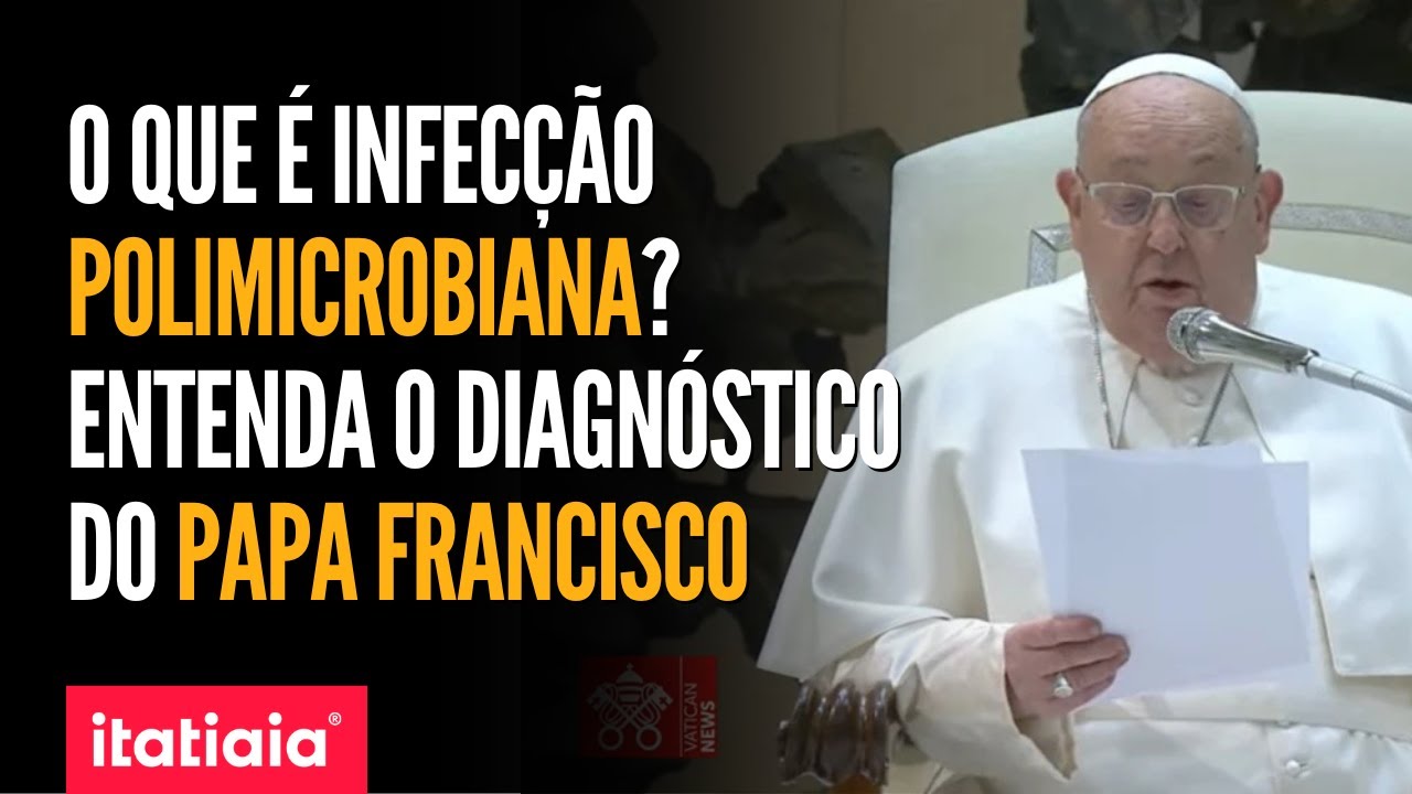 O QUE É INFECÇÃO POLIMICROBIANA? ENTENDA DIAGNÓSTICO DO PAPA FRANCISCO ...