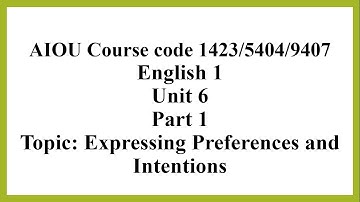 Expressing Preferences and Intentions (1423/5404/9407 Unit 6 part 1)
