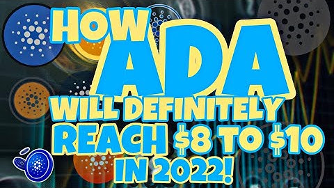 ADA!! Cardano ADA reveals how it will hit $8 to $10 in 2022!