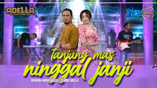 TANJUNG MAS NINGGAL JANJI - Difarina Indra Adella ft. Fendik Adella - OM ADELLA