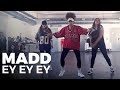 MADD - EY EY EY | Dance Choreography
