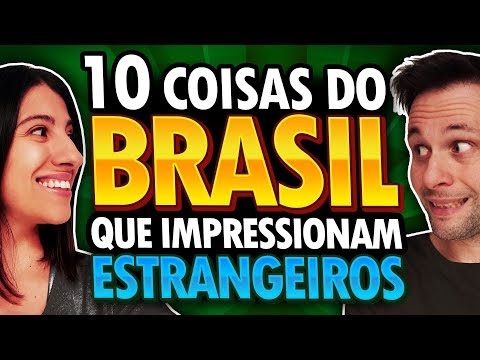 10 COISAS SOBRE O BRASIL QUE IMPRESSIONAM ESTRANGEIROS