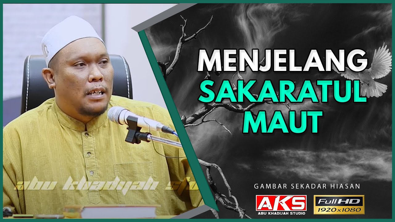 42 | Menjelang Sakaratul Maut | Ustaz Auni Mohamed | Ogos 2016