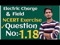 Electric Charge &amp; Field ||  NCERT EXERCISE QUESTION  1.18  // 12 CBSE IIT JEE NEET