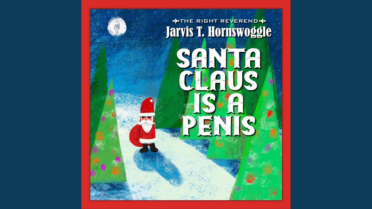 Santa Claus Is A Penis YouTube santa-claus-is-a-penis-youtube