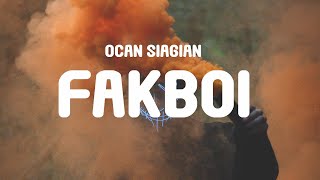 Ocan Siagian - Fakboi (Lyrics)