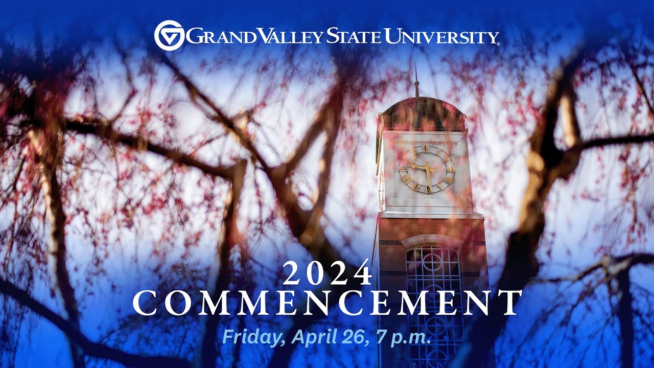 GVSU Commencement April 26, 2024 - 7 p.m.