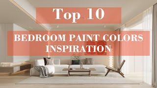 Top 10 Popular Interior Paint Colors For The Bedroom || Bedroom Wall Paint Inspiration & Ideas