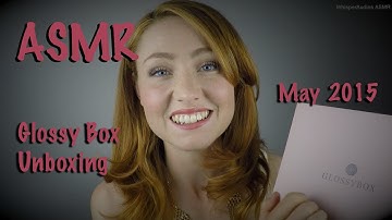ASMR Glossy Box May 2015 Unboxing - Soft Spoken & Whisper
