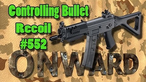 Onward VR - Controlling Bullet Recoil - #552 Commando