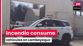 Incendio destruye siete vehículos en depósito policial de Lambayeque