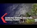 Gunung Semeru Erupsi, Awan Panas Mengepul Tinggi