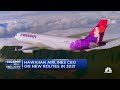 Hawaiian Airlines announces three new routes: CEO