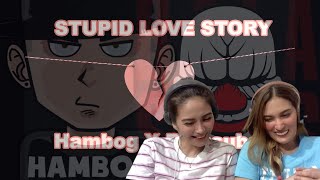 Our reaction to ‘Stupid Love Story’ | Hambog featuring Balasubas | ❤️‍🩹💔
