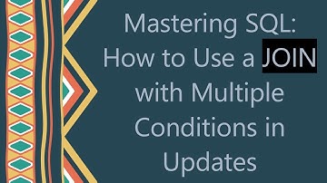 Mastering SQL: How to Use a JOIN with Multiple Conditions in Updates