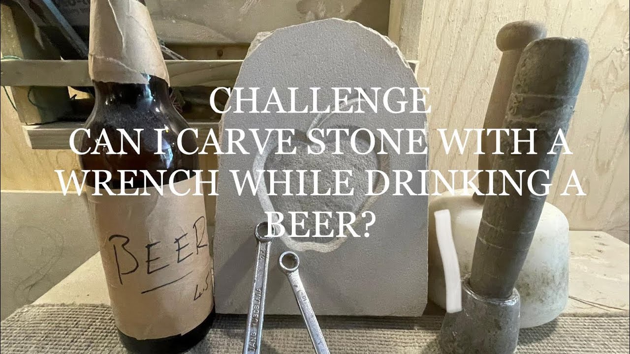 CAN YOU CARVE STONE WITH A 10MM WRENCH WHILE DRINKING A BEER, ALTERNATIVE WAY TO CARVE STONE