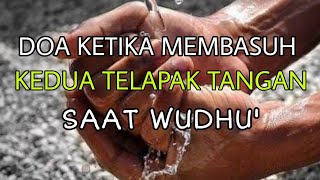 Doa Ketika Membasuh Kedua Telapak Tangan Saat Wudhu'