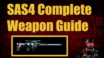 SAS4 Complete Weapon Guide