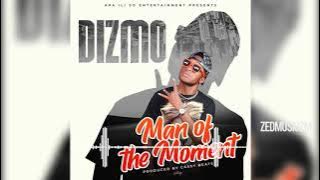 Dizmo - Man Of The Moment [Audio] || #ZedMusic