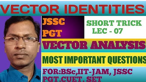 VECTOR IDENTITIES, JHPGT # VECTOR ANALYSIS #LEC 07# SHORT TRICKS  FOR MOST IMPORTANT MCQ