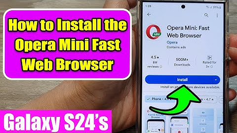 🚀 Speed Up Your Galaxy S24/S24+/Ultra: Install Opera Mini for a Faster, Data-Saving Browser