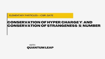 #05-Conservation of Hyper charge(Y) and Conservation of strangeness (S) number