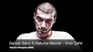 Sansar Salvo ft.Alaturka Mavzer - Viran Şehir (Tabutta Rövaşata 2006) Resimi