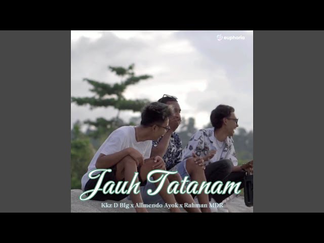 Jauh Tatanam (feat.Allmendo Ayok u0026 Rahman MDR) class=