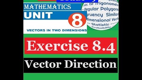 Mathematics Grade 9 Unit 8 Exercise 8.4(Vector Direction)@Girma21