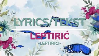 LEPTIRIĆI - LEPTIRIĆ (TEKST/LYRICS)